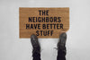 The Neighbors Have Better Stuff® Doormat AVAILABLE @ AMERICAN DESIGN CLUB